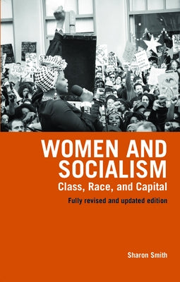 Women and Socialism (Revised and Updated Edition): Class, Race and Capital by Smith, Sharon