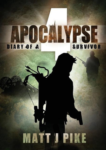 Apocalypse: Diary of a Survivor 4 by Pike, Matt J.