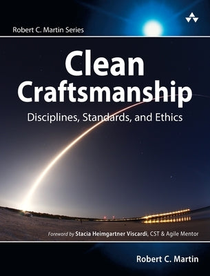 Clean Craftsmanship: Disciplines, Standards, and Ethics by Martin, Robert C.