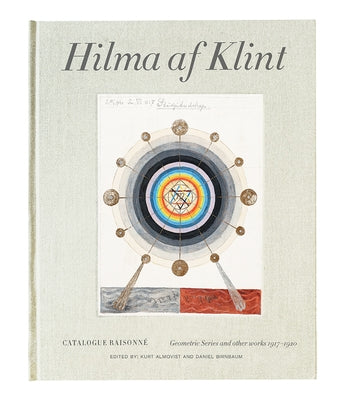 Hilma AF Klint: Geometric Series and Other Works 1917-1920: Catalogue Raisonn? Volume V by Af Klint, Hilma