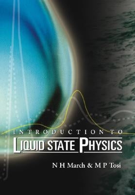 Introduction to Liquid State Physics by N H March & M P Tosi