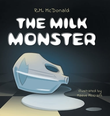 The Milk Monster by McDonald, R. M.