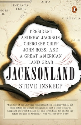 Jacksonland: Jacksonland: President Andrew Jackson, Cherokee Chief John Ross, and a Great American Land Grab by Inskeep, Steve