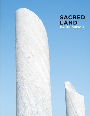 Ralph Gibson: Sacred Land: Israel Before and After Time by Gibson, Ralph