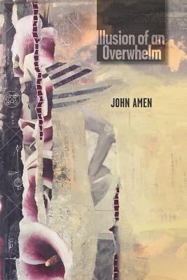 Illusion of an Overwhelm by Amen, John