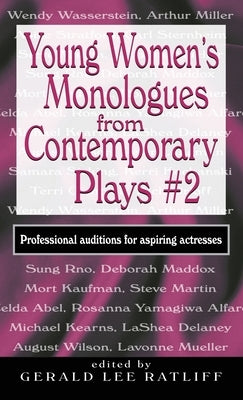 Young Women's Monologues from Contemporary Plays #2: Professional Auditions for Aspiring Actresses by Ratliff, Gerald Lee