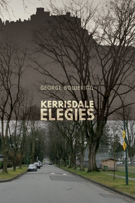 Kerrisdale Elegies by Bowering, George