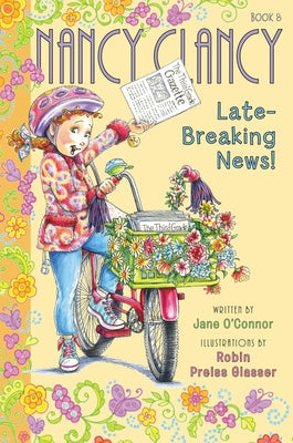 Fancy Nancy: Nancy Clancy, Late-Breaking News! by O'Connor, Jane