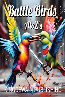 Battle Birds A to Z's by Reyna, Dewain Reyna