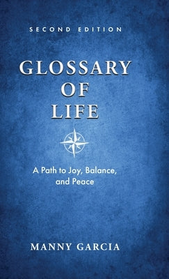 Glossary of Life: A Path to Joy, Balance, and Peace by Garcia, Manny