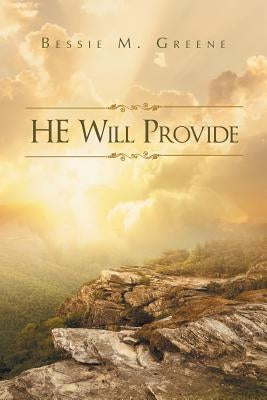 He Will Provide by Green, Bessie M.