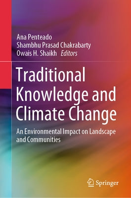 Traditional Knowledge and Climate Change: An Environmental Impact on Landscape and Communities by Penteado, Ana