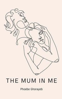 The Mum in Me by Ghorayeb, Phoebe