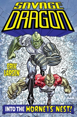 Savage Dragon: Into the Hornet's Nest by Larsen, Erik