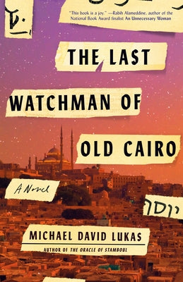 The Last Watchman of Old Cairo by Lukas, Michael David