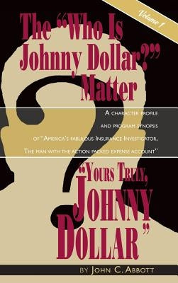 Yours Truly, Johnny Dollar Vol. 1 (hardback) by Abbott, John C.