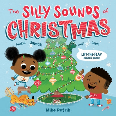 The Silly Sounds of Christmas: Lift-The-Flap Riddles Inside! a Christmas Holiday Book for Kids by Petrik, Mike