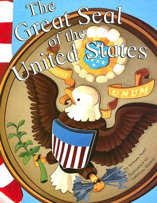 The Great Seal of the United States by Pearl, Norman