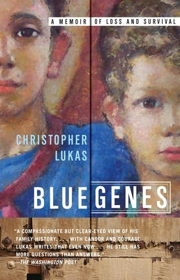 Blue Genes: A Memoir of Loss and Survival by Lukas, Christopher