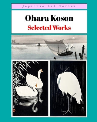 Ohara Koson: Selected Works by Phoenixretro