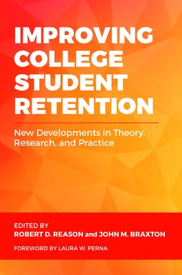 Improving College Student Retention: New Developments in Theory, Research, and Practice by Reason, Robert D.