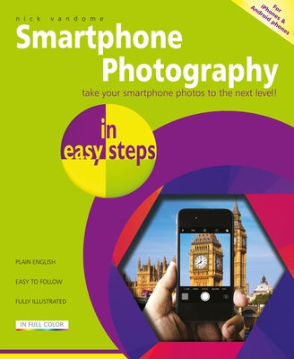 Smartphone Photography in Easy Steps: Covers Iphones and Android Phones by Vandome, Nick