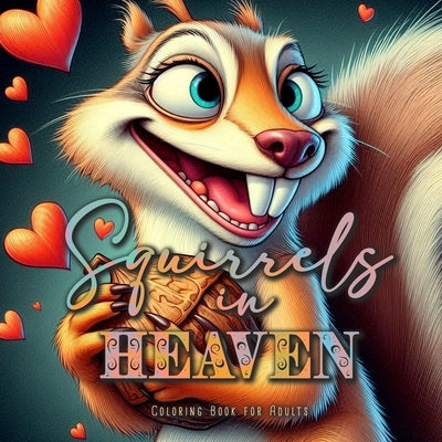 Squirrels in Heaven Coloring Book for Adults: Grayscale Squirrels Coloring Book Autumn Animals Coloring Book for Adults by Publishing, Monsoon