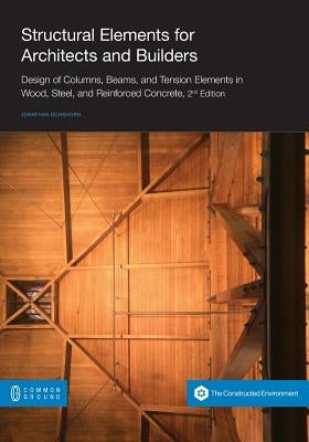 Structural Elements for Architects and Builders: Design of Columns, Beams, and Tension Elements in Wood, Steel, and Reinforced Concrete, 2nd Edition by Ochshorn, Jonathan