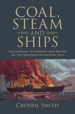 Coal, Steam and Ships by Smith, Crosbie