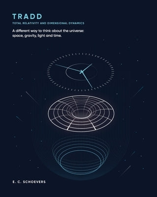 Tradd: Total Relativity and Dimensional Dynamics by Schoevers, Evert Corneilous