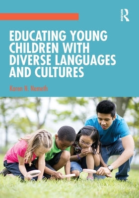 Educating Young Children with Diverse Languages and Cultures by Nemeth, Karen N.