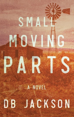 Small Moving Parts by Jackson, D. B.