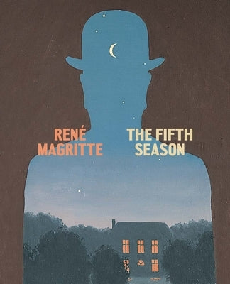 Ren? Magritte: The Fifth Season by Magritte, Ren?