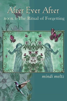 After Ever After: The Ritual of Forgetting: Book One of the After Ever After Trilogy by Meltz, Mindi