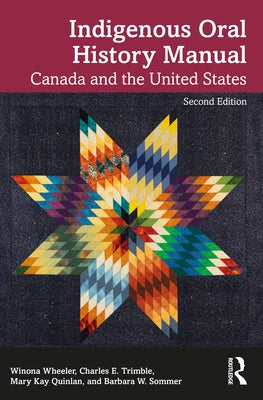 Indigenous Oral History Manual: Canada and the United States by Wheeler, Winona