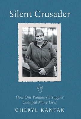 Silent Crusader: How One Woman's Struggles Changed Many Lives by Kantak, Cheryl