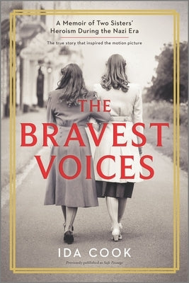 Bravest Voices: A Memoir of Two Sisters' Heroism During the Nazi Era (Reissue) by Cook, Ida