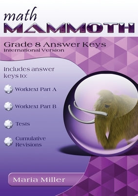 Math Mammoth Grade 8 Answer Keys, International Version by Miller, Maria