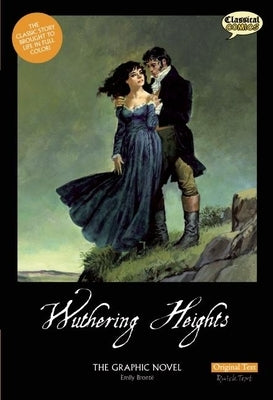 Wuthering Heights the Graphic Novel: Original Text by Bronte, Emily