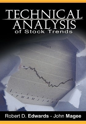 Technical Analysis of Stock Trends by Robert D. Edwards and John Magee by Edwards, Robert