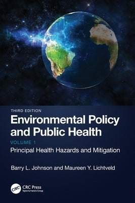 Environmental Policy and Public Health: Principal Health Hazards and Mitigation, Volume 1 by Johnson, Barry L.