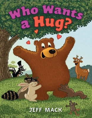 Who Wants a Hug? by Mack, Jeff