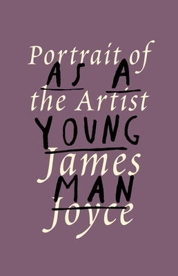 A Portrait of the Artist as a Young Man by Joyce, James