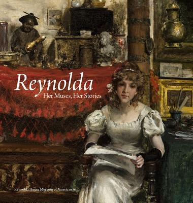 Reynolda: Her Muses, Her Stories by Curry, David Park