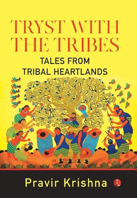 Tryst with the Tribes by Pravir Krishna