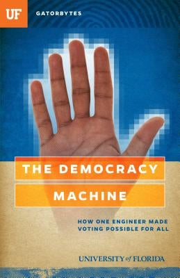 The Democracy Machine: How One Engineer Made Voting Possible for All by Silman, Jon