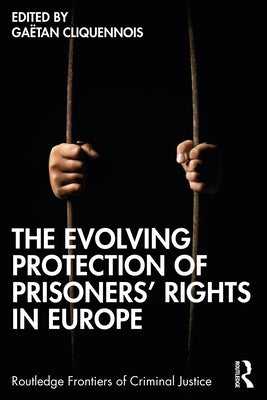 The Evolving Protection of Prisoners' Rights in Europe by Cliquennois, GaÃ«tan