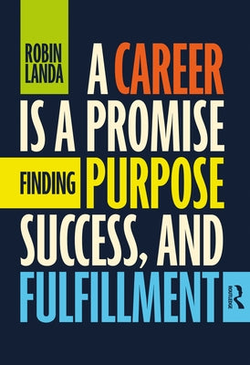 A Career Is a Promise: Finding Purpose, Success, and Fulfillment by Landa, Robin