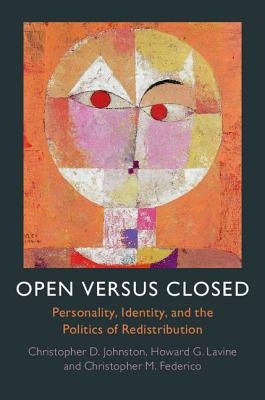 Open Versus Closed: Personality, Identity, and the Politics of Redistribution by Johnston, Christopher D.