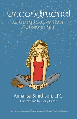 Unconditional: Learning to Love Your Authentic Self by Smithson, Annalisa